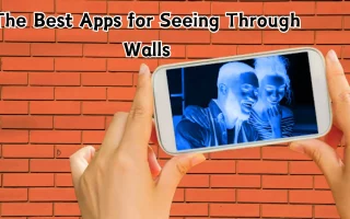 The Best Apps for Seeing Through Walls